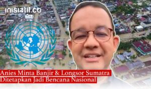 Anies Baswedan Minta Banjir Besar Sumatra Ditetapkan Bencana Nasional