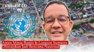 Anies Baswedan Minta Banjir Besar Sumatra Ditetapkan Bencana Nasional