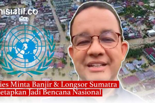 Anies Baswedan Minta Banjir Besar Sumatra Ditetapkan Bencana Nasional